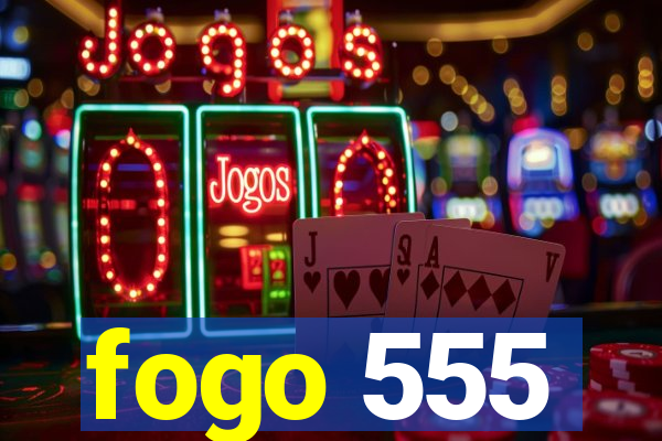 fogo 555